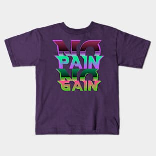 no pain no gain Kids T-Shirt